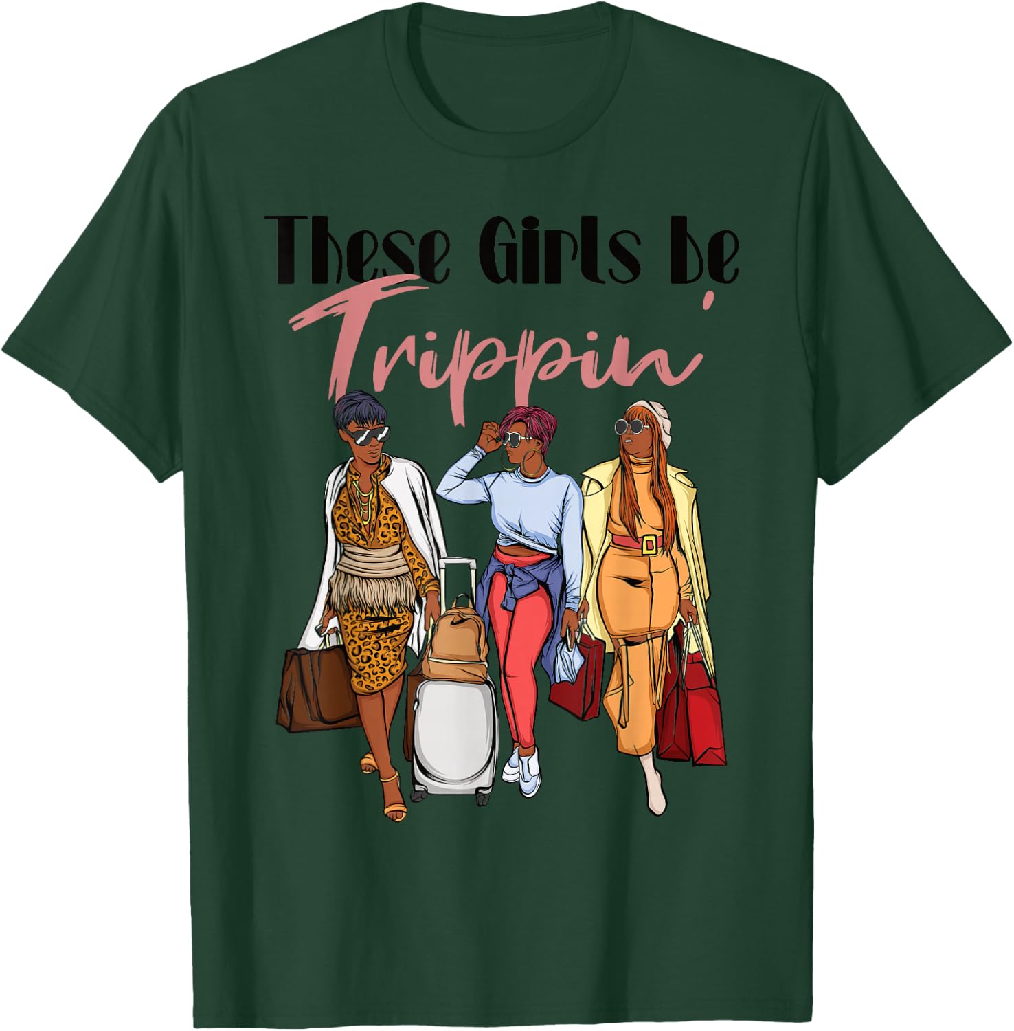 The Girls Be Trippin' Girls Trip for Black Women T-Shirt - T-Shirt | Forest