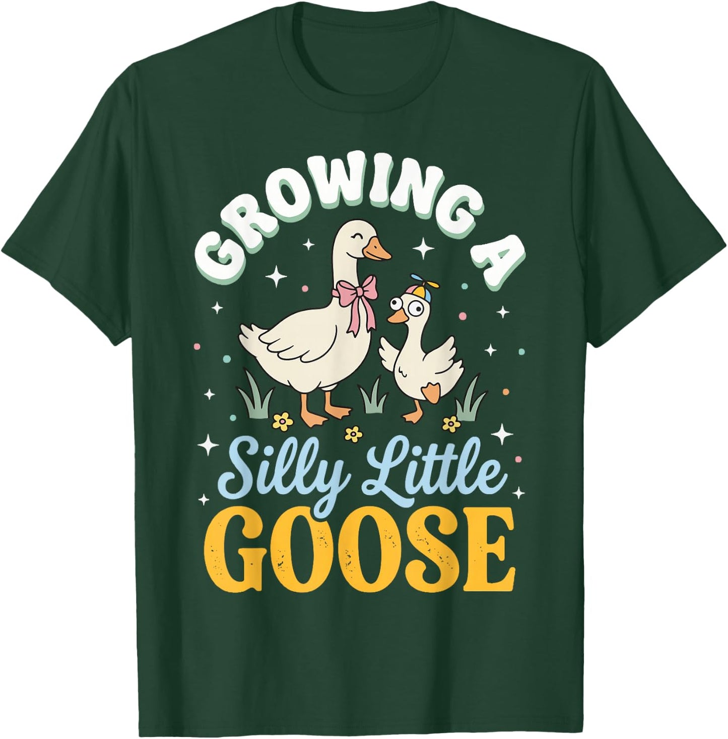 Growing A Silly Little Goose T-Shirt - T-Shirt | Forest