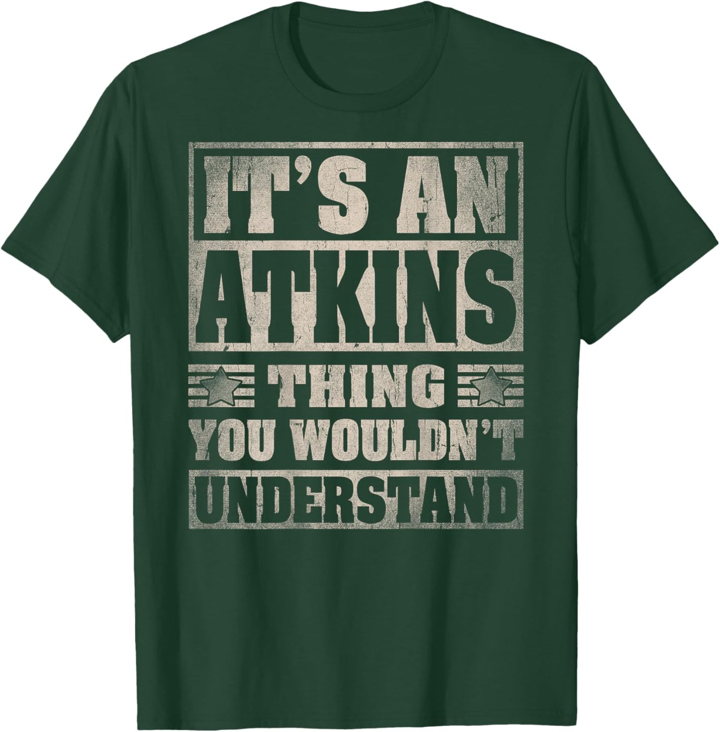 ATKINS Last Name - It's An ATKINS Thing (On Back) T-Shirt - T-Shirt | Forest