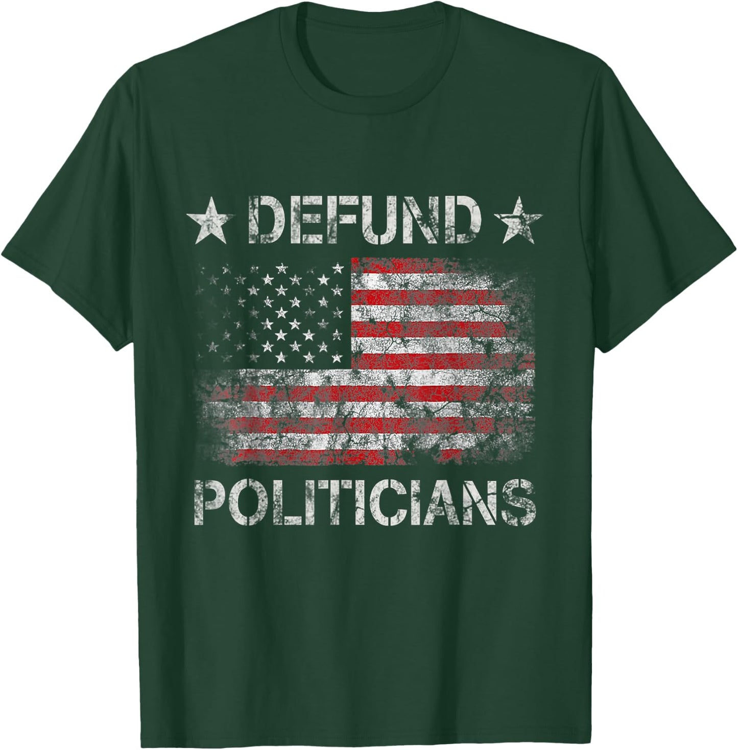 Defund The Politicians - Distressed American Flag Women Men T-Shirt - T-Shirt | Forest