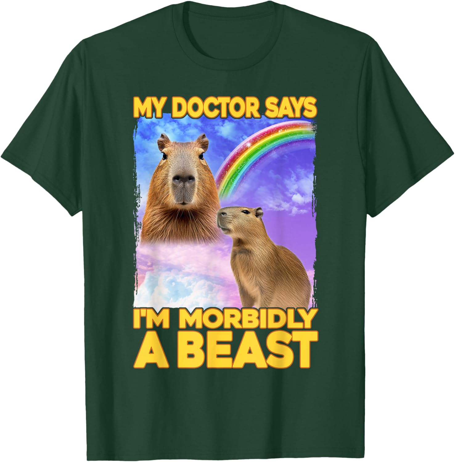 My Doctor Says I'm Morbidly A Beast Capybara T-Shirt - T-Shirt | Forest