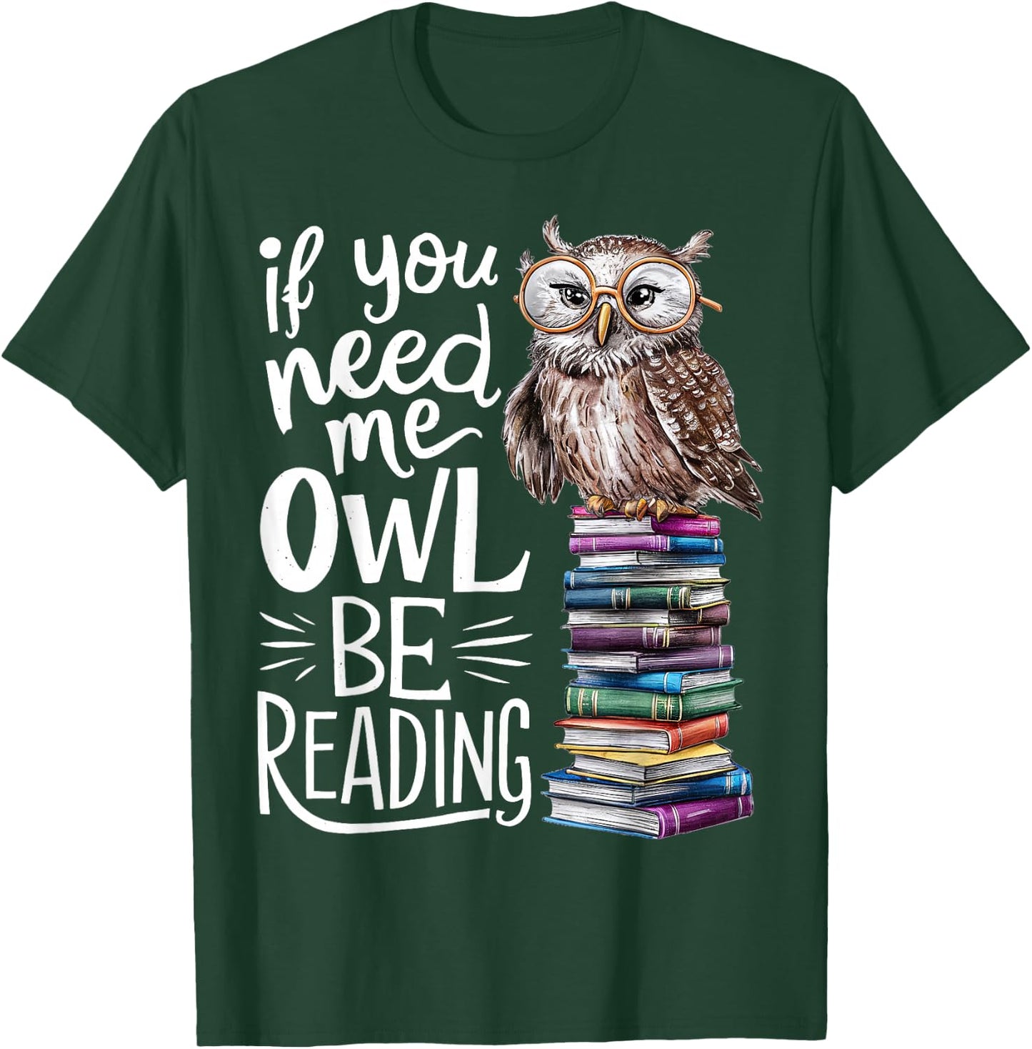If You Need Me Owl Be Reading Cute Owl Book Lover T-Shirt - T-Shirt | Forest