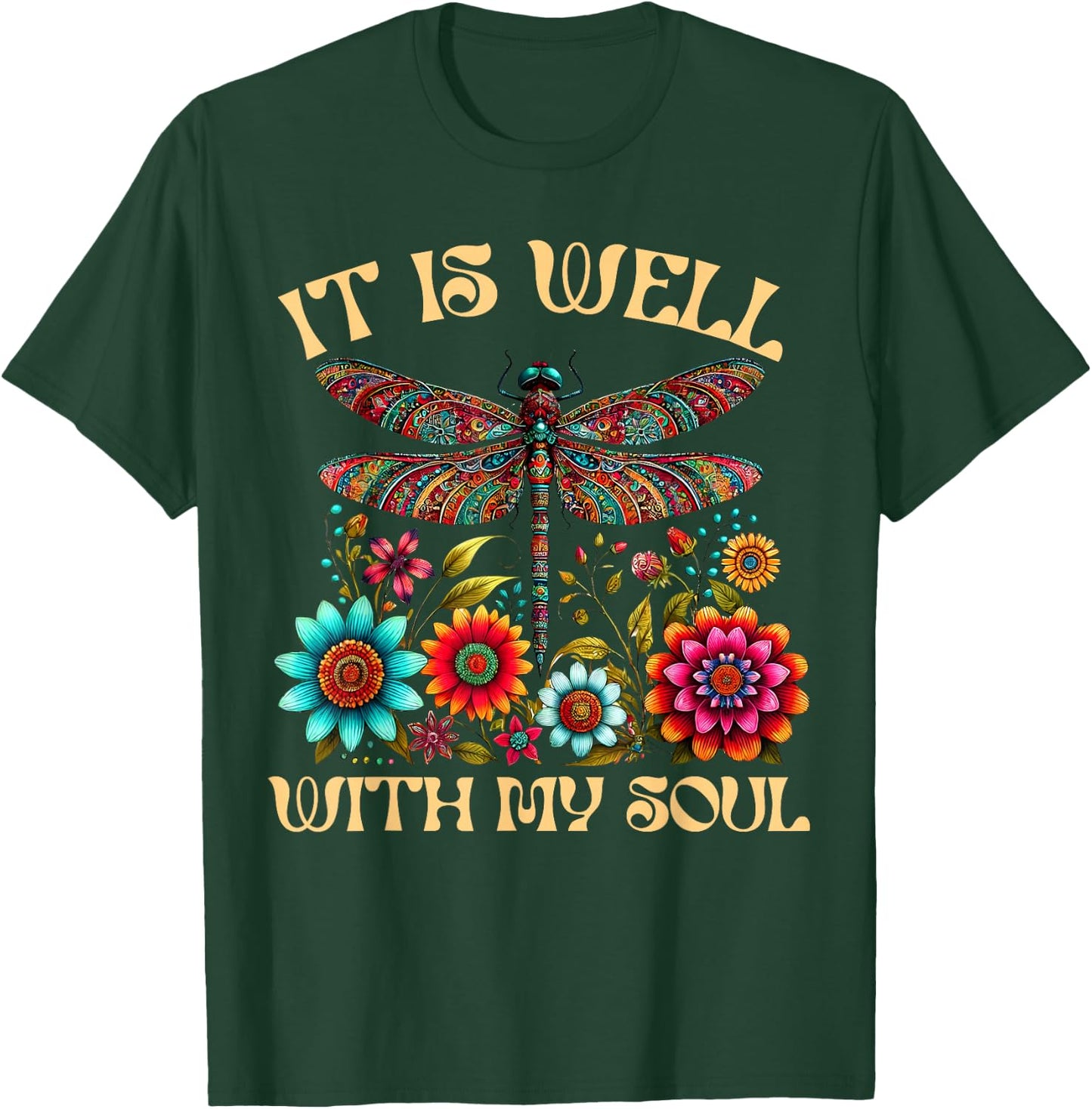 It Is Well With My Soul Dragonfly Floral Boho Christian God T-Shirt - T-Shirt | Forest