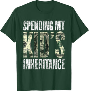 Spending My Kid's Inheritance Humor Inherit Inheritance T-Shirt - T-Shirt | Forest