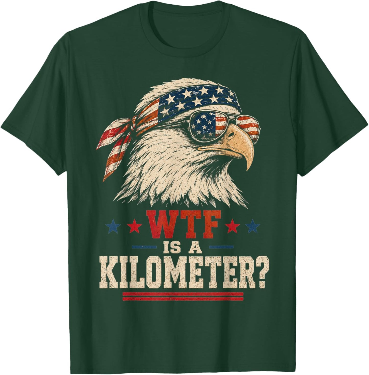 Patriotic Eagle Humor Men Women Funny WTF is A Kilometer T-Shirt - T-Shirt | Forest