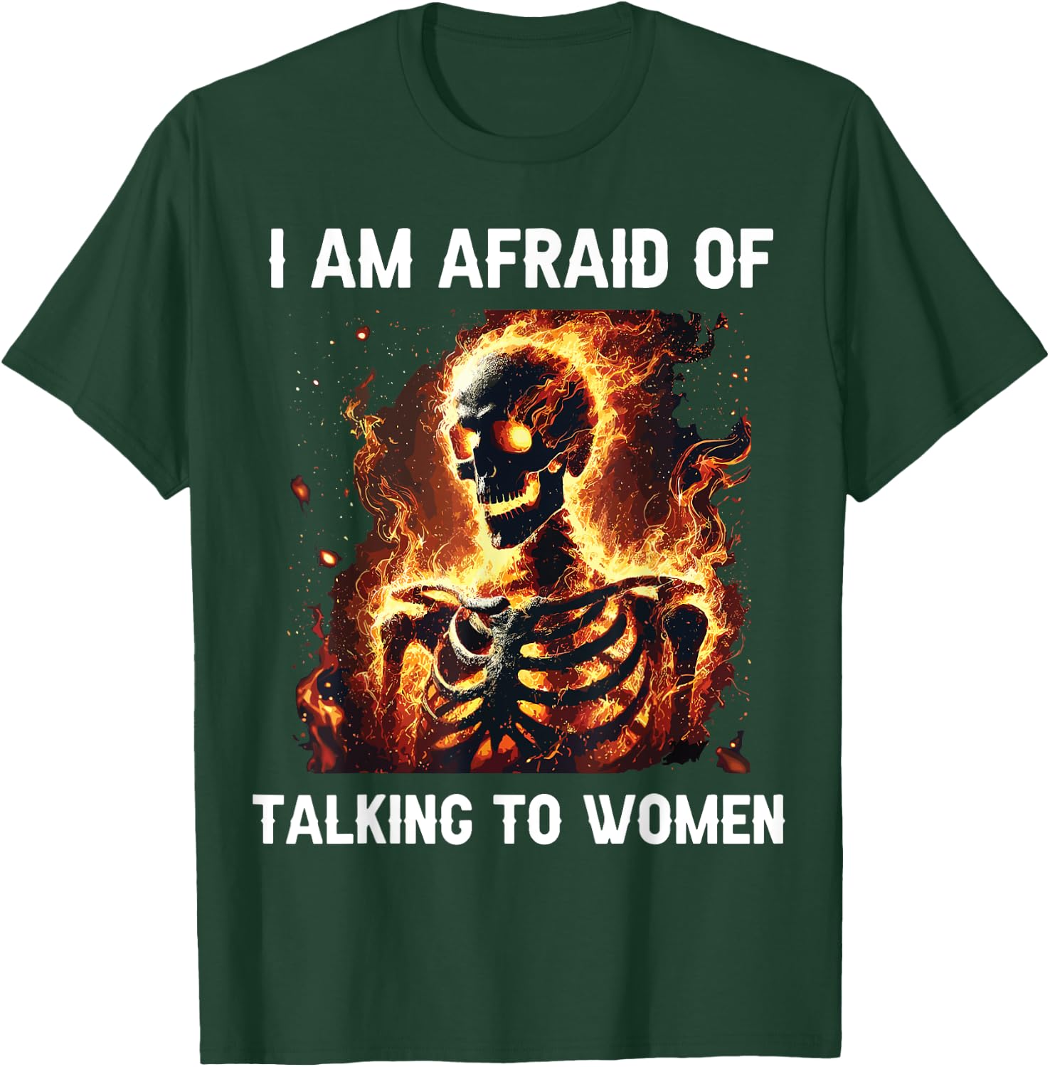 I Am Afraid Of Talking To Women Funny Skeleton T-Shirt - T-Shirt | Forest