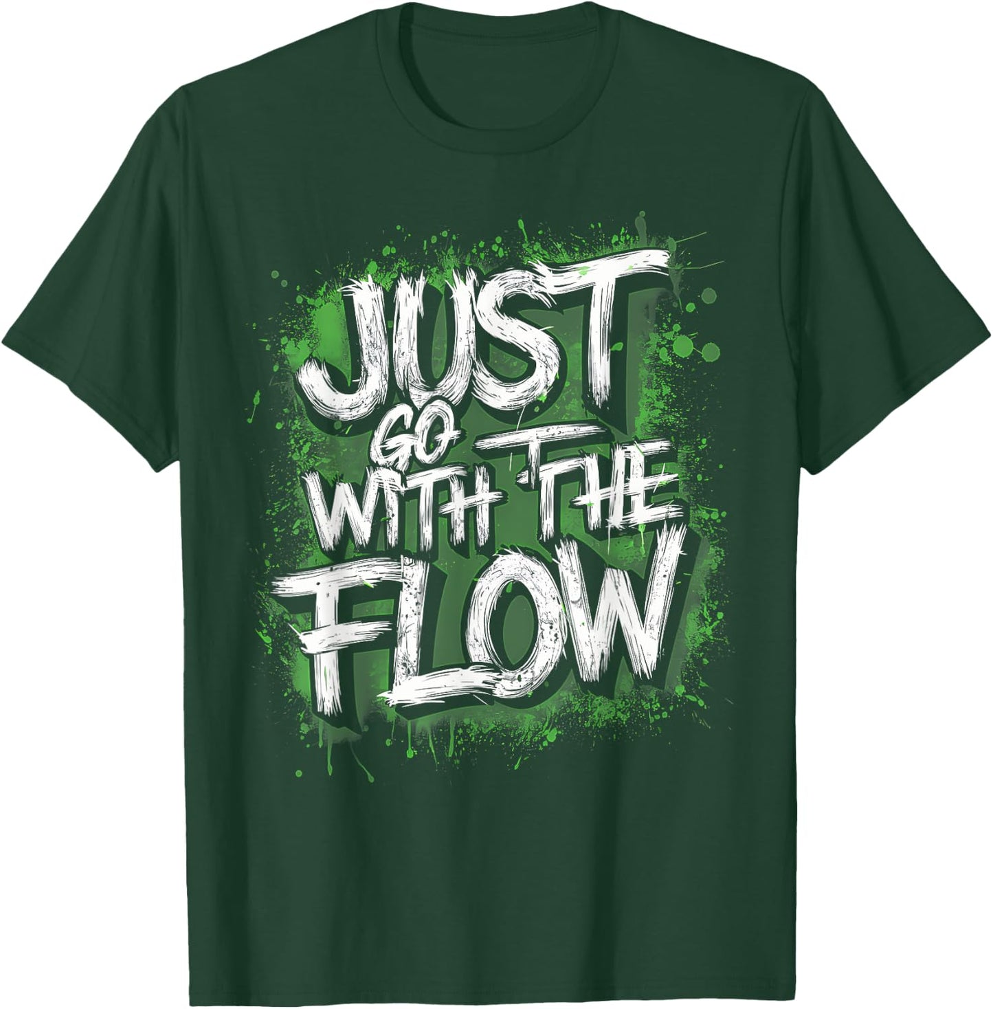 Flow Chill Vibe Green Splash Active , Just Go With The T-Shirt - T-Shirt | Forest