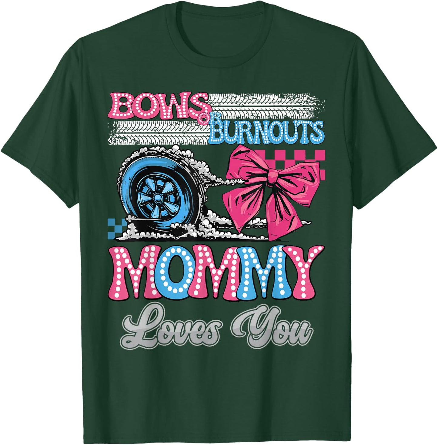 Burnouts or Bows Mommy Loves You Gender Reveal Party T-Shirt - T-Shirt | Forest