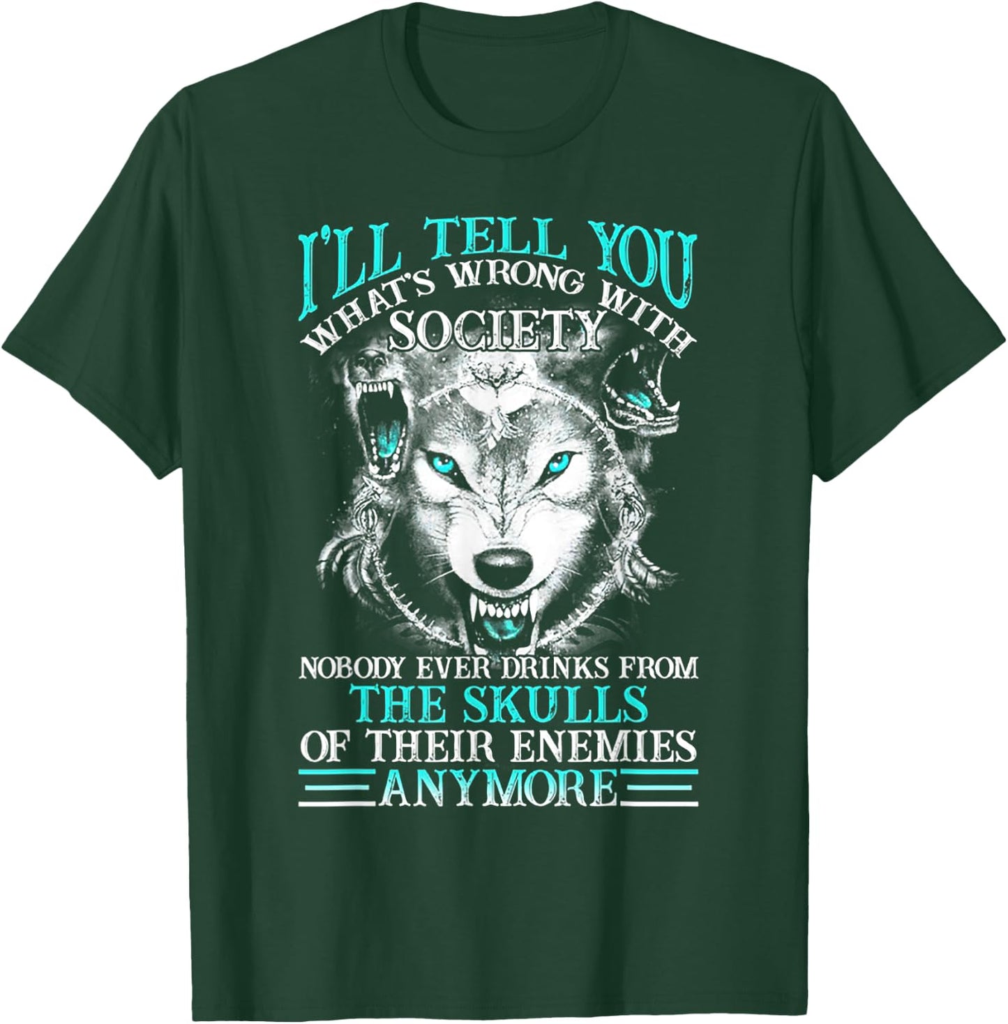 I'll Tell You What's Wrong With Society Funny Wolf T-Shirt - T-Shirt | Forest