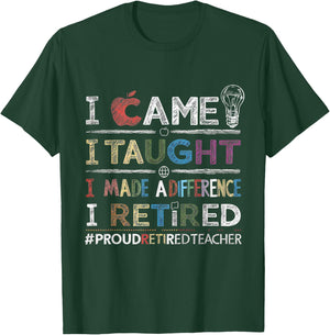 I Came I Taught I Made A Difference I Retired School Out T-Shirt - T-Shirt | Forest