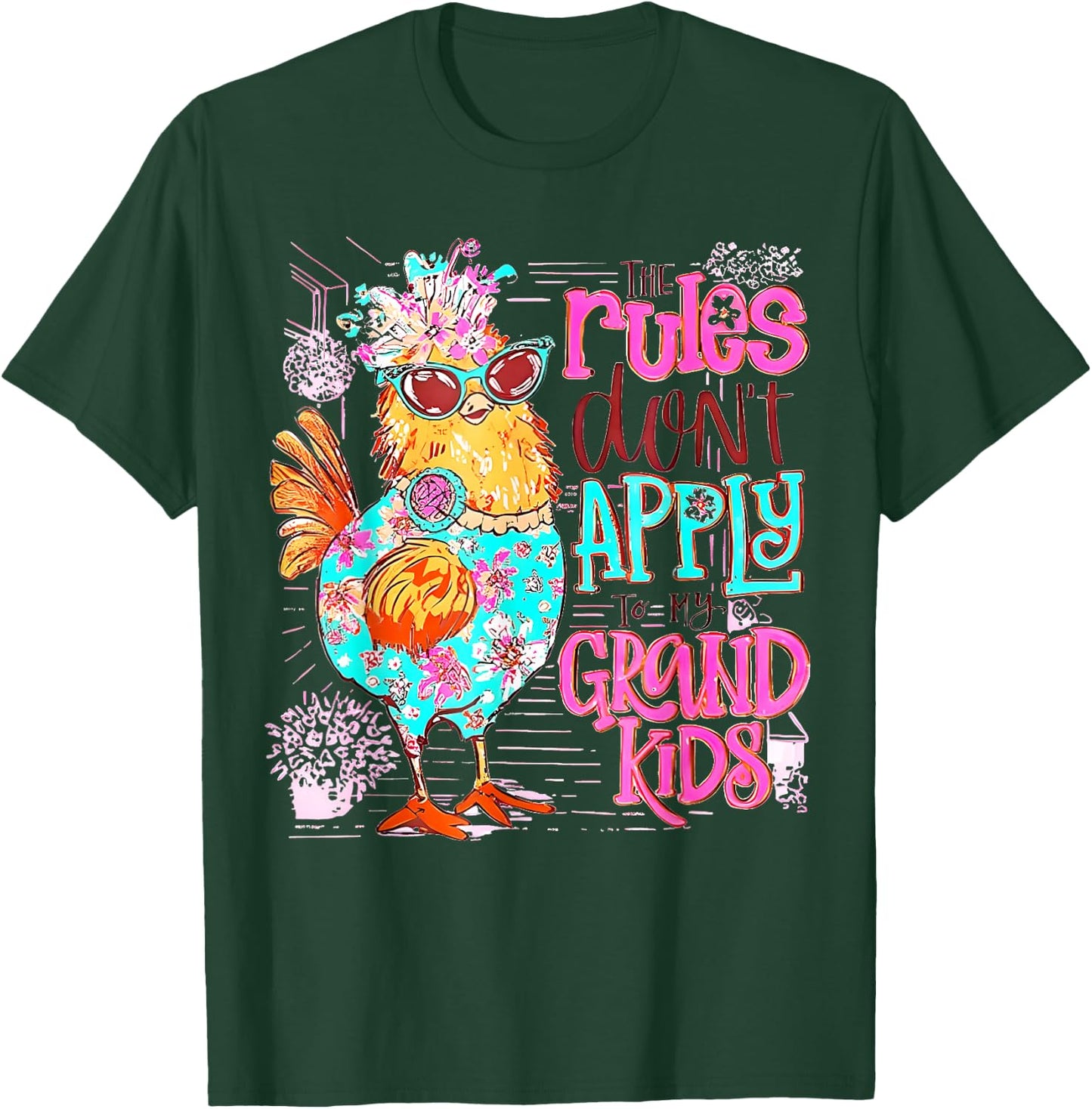 Chicken The Rules Don't Apply To My Grandkids Funny T-Shirt - T-Shirt | Forest