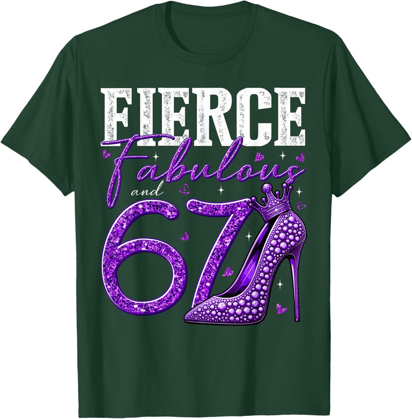 67th Birthday Fierce Fabulous and 67 Year Old Gifts Heels T-Shirt - T-Shirt | Forest
