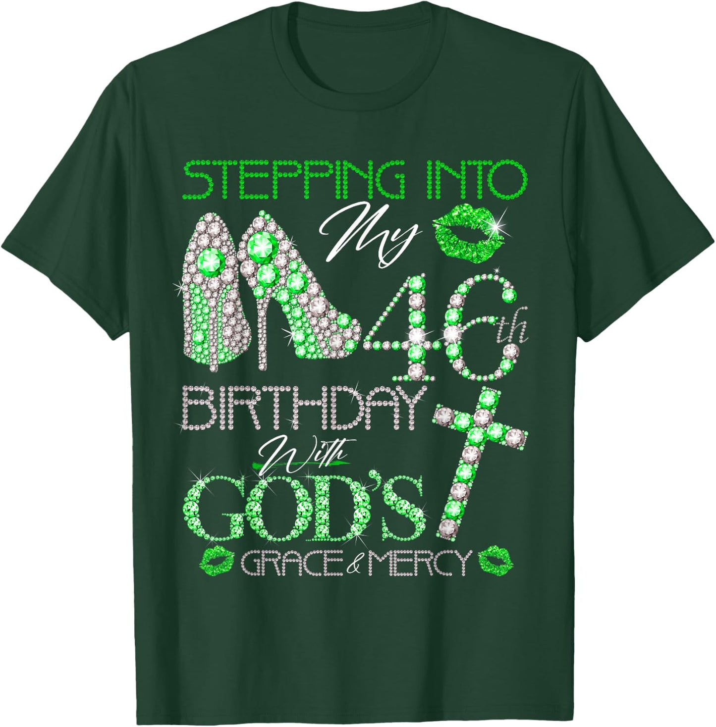 Stepping into my 46th birthday with gods grace and mercy T-Shirt - T-Shirt | Forest