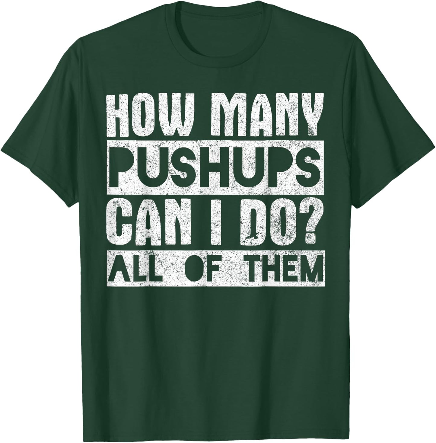 Workout Funny - How Many Pushups Can I Do All Of Them T-Shirt - T-Shirt | Forest