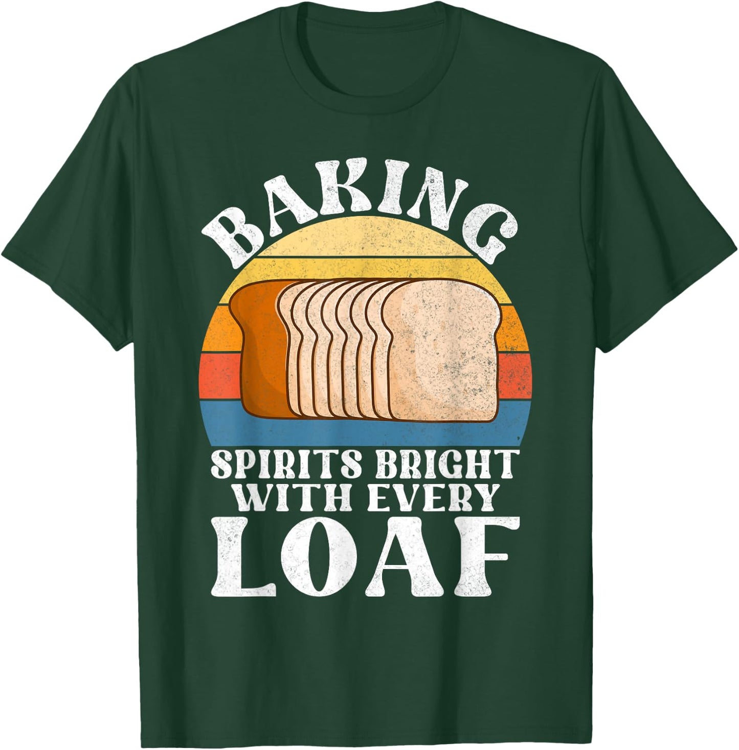 Baking Spirits bright with every Loaf Bread Baking T-Shirt - T-Shirt | Forest