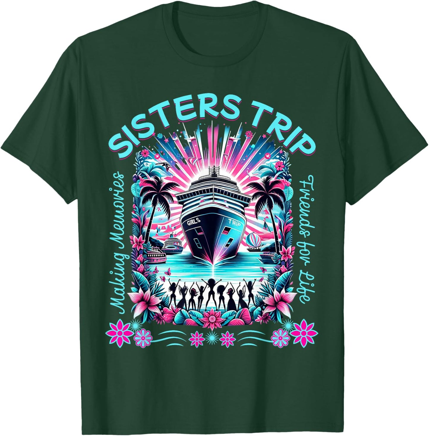 Sister Cruise Fun Matching BFF Sisters Trip Cruise T-Shirt - T-Shirt | Forest