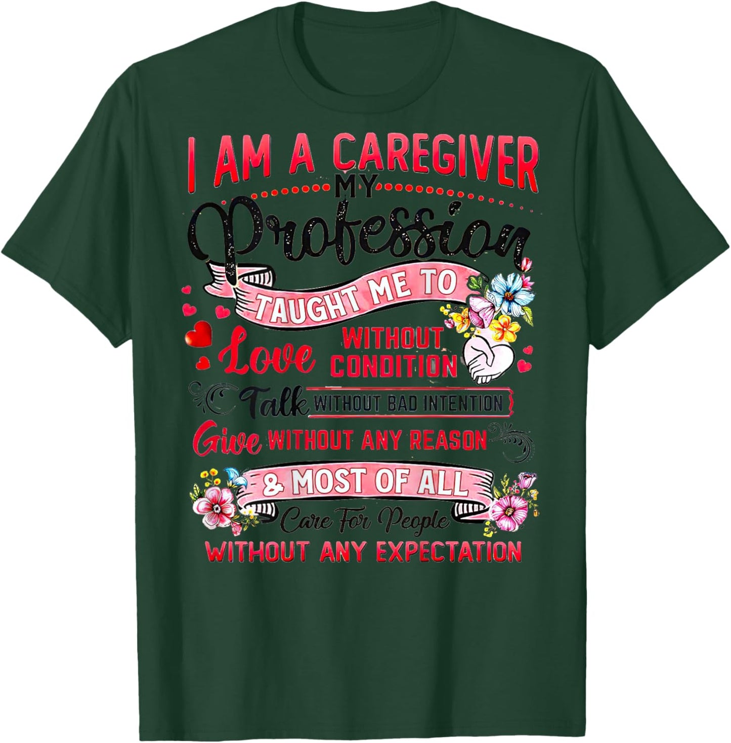 I Am A Caregiver My Profession Taught Me To Love T-Shirt - T-Shirt | Forest