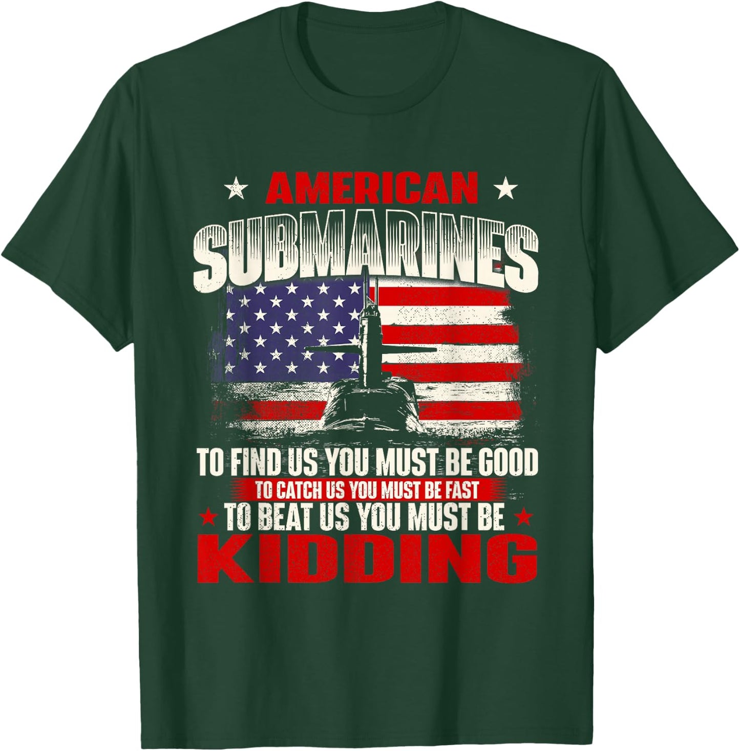 American Submarines - Patriotic US Veteran Submariner T-Shirt - T-Shirt | Forest