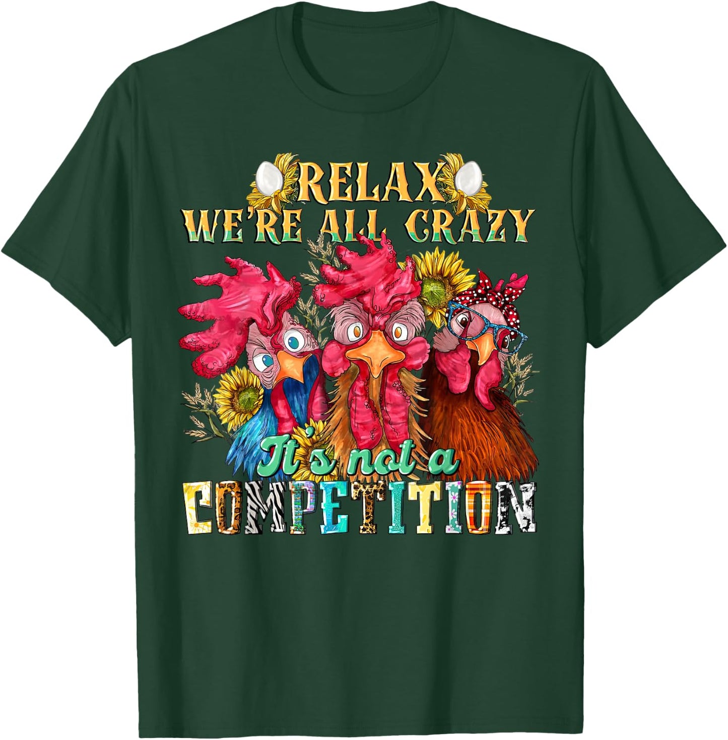 Funny Chicken Relax we're all crazy it's not competition T-Shirt - T-Shirt | Forest