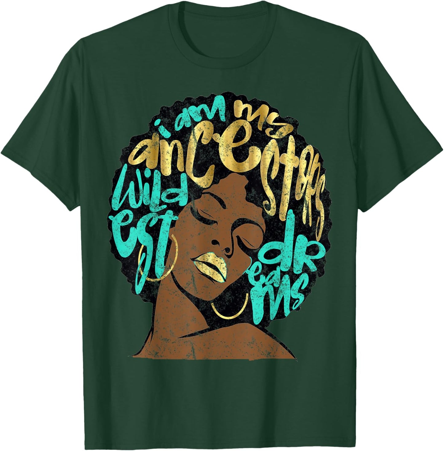 I Am My Ancestors Dreams Afro Black Queen Vintage Turquoise T-Shirt - T-Shirt | Forest