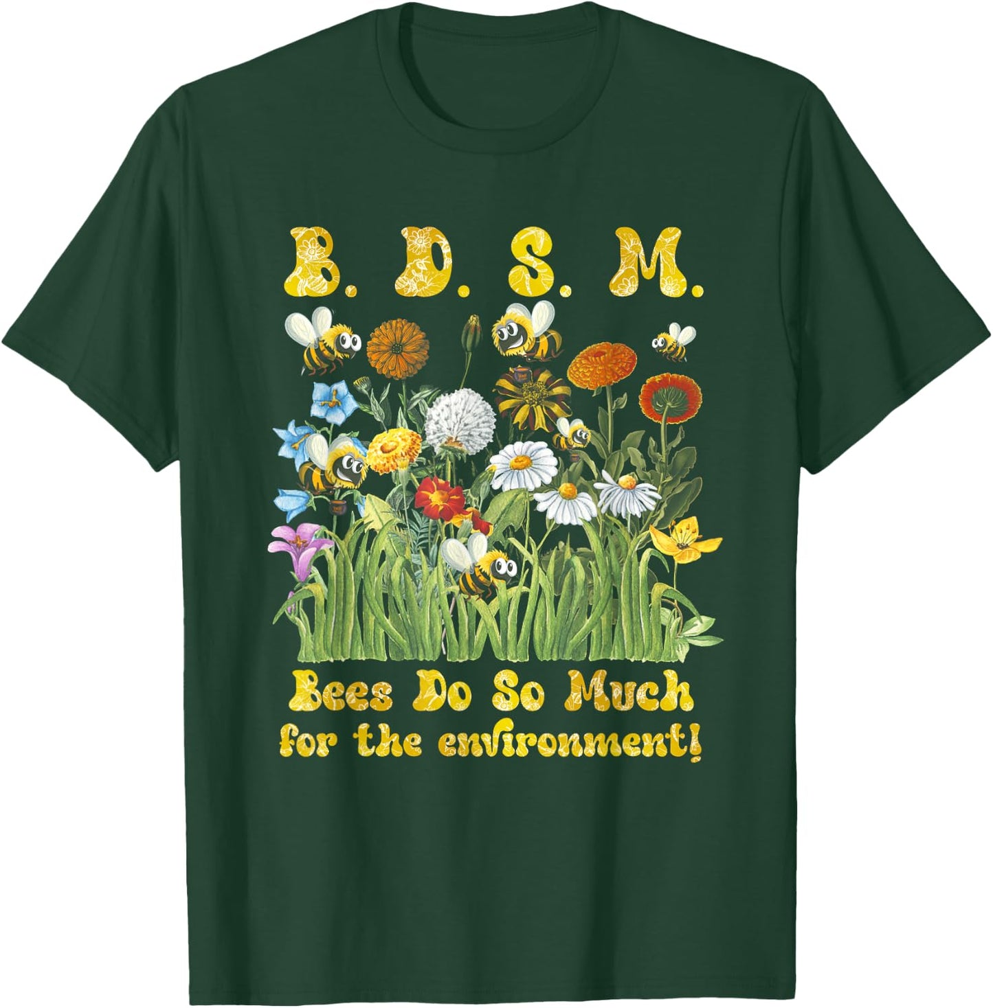 B D S M Bees Do So Much For The Environment Flower Bee T-Shirt - T-Shirt | Forest