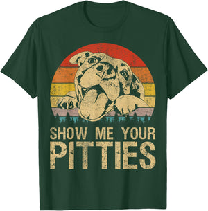 Show Me Your Pitties Funny Pitbull Dog Lovers Retro Vintage T-Shirt - T-Shirt | Forest