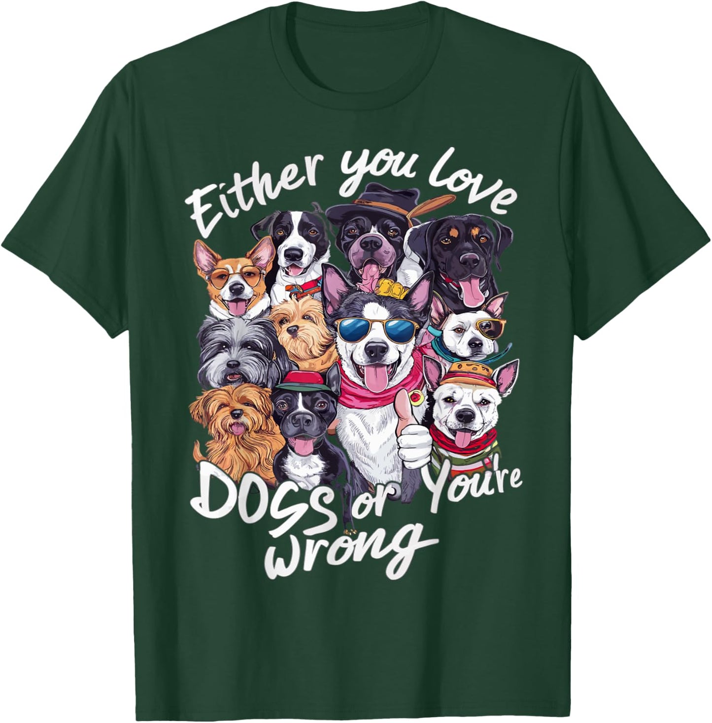 Either You Love Dog Or You're Wrong Men Women Kids T-Shirt - T-Shirt | Forest