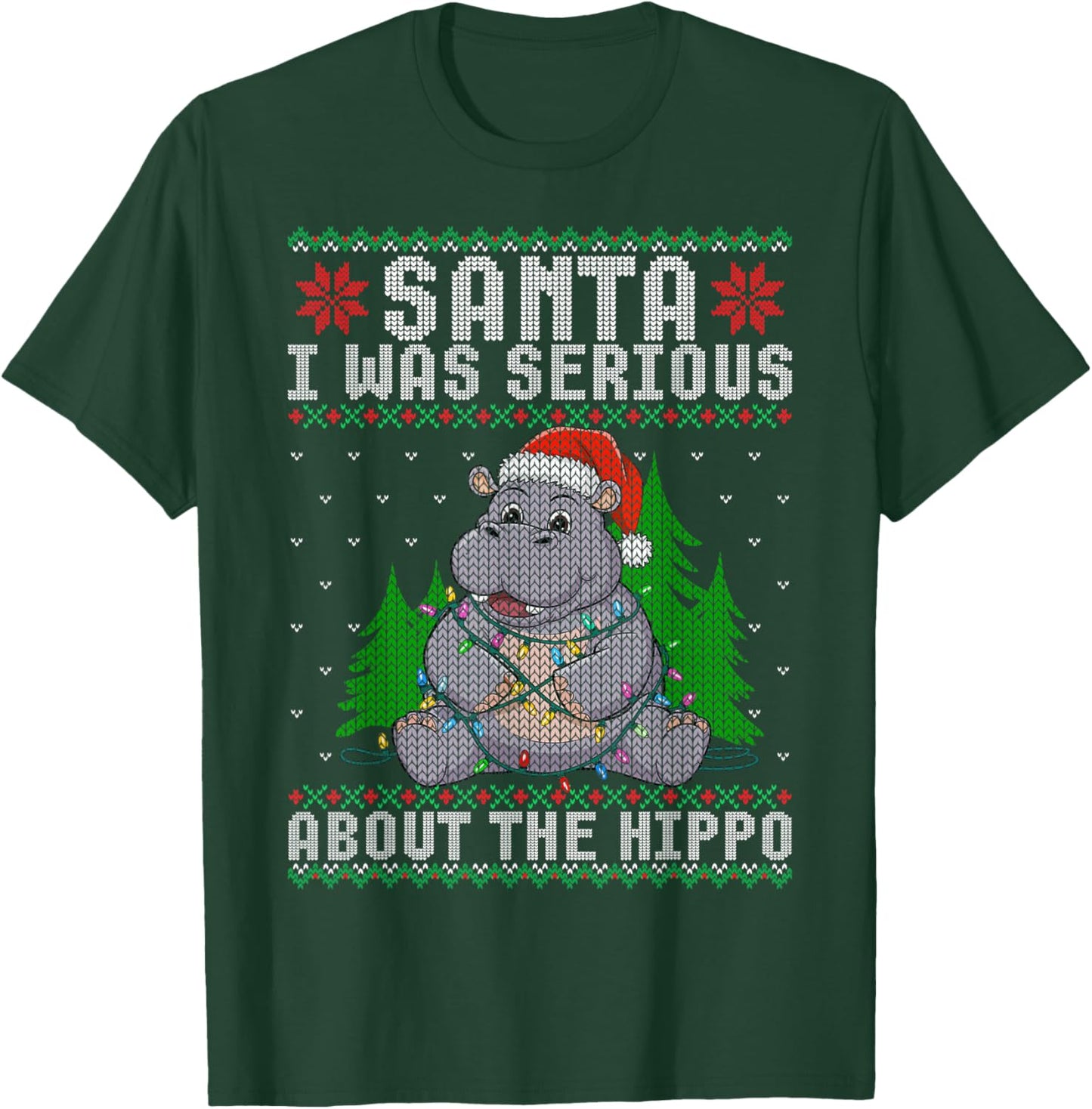 Santa I Was Serious About the Hippo Xmas Ugly Christmas T-Shirt - T-Shirt | Forest