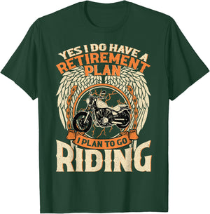 Yes I Do Have A Retirement Plan I Plan To Go Riding Biker T-Shirt - T-Shirt | Forest