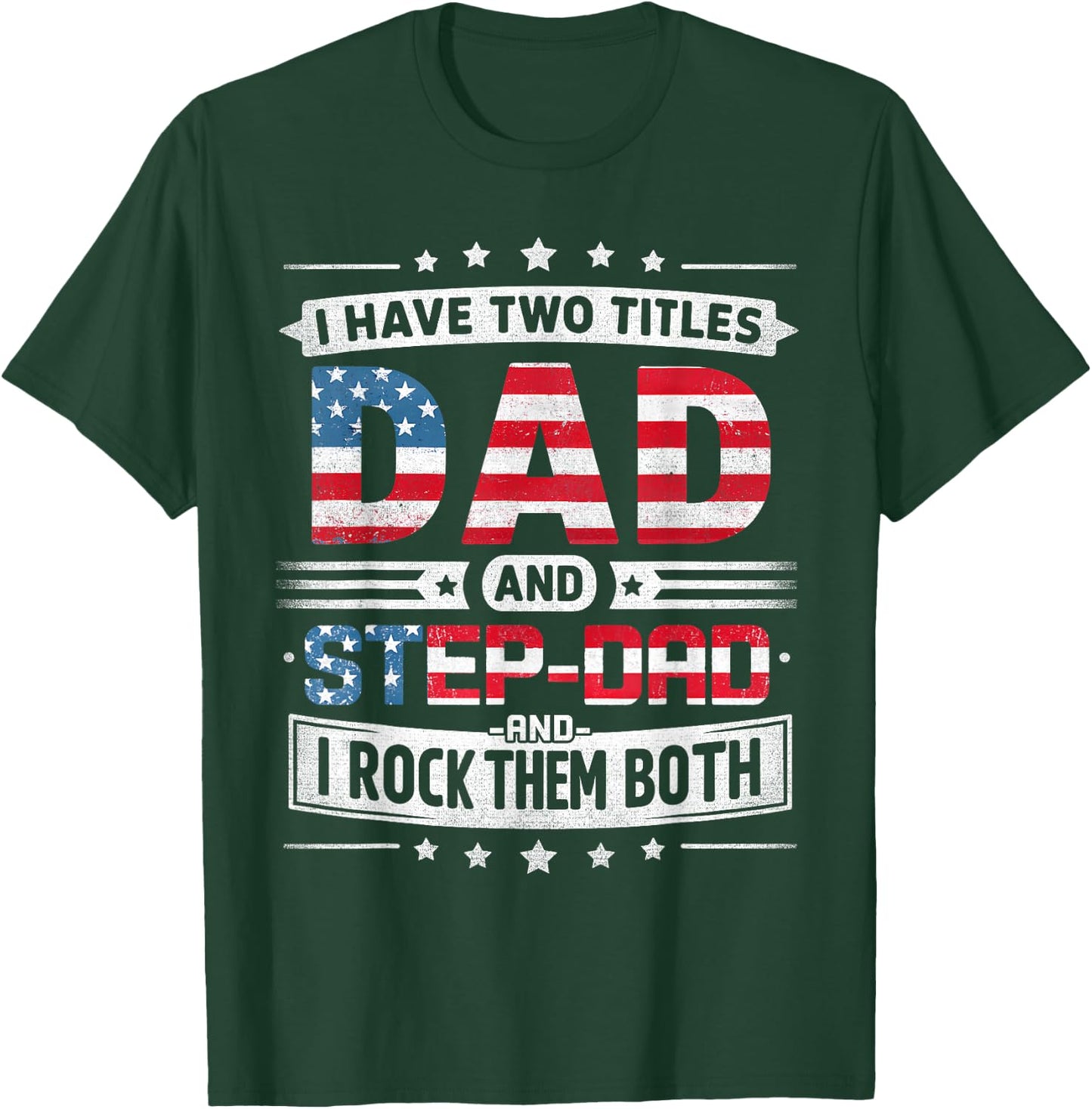I Have Two Titles Dad And Stepdad Father's Day STEPDAD Funny T-Shirt - T-Shirt | Forest
