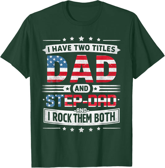 I Have Two Titles Dad And Stepdad Father's Day STEPDAD Funny T-Shirt - T-Shirt | Forest
