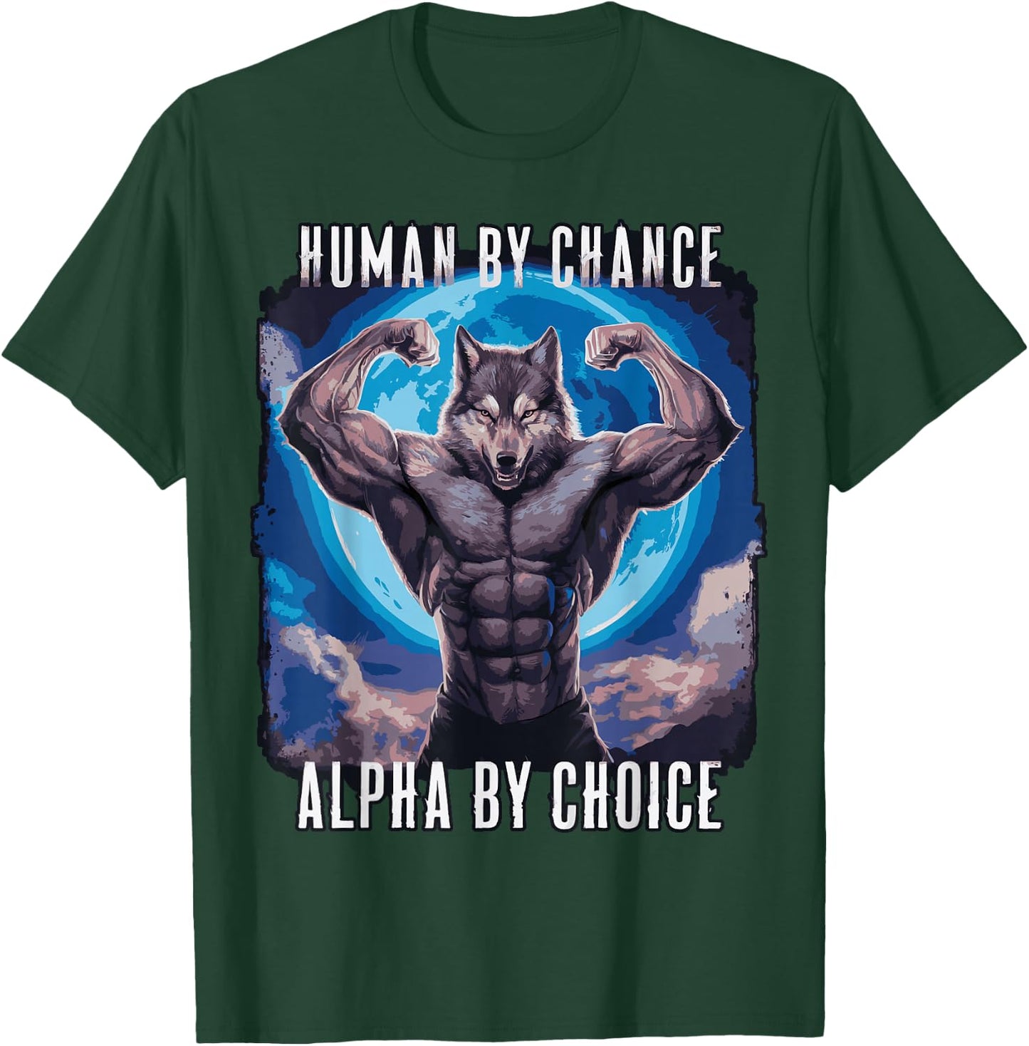 Wolf Human By Chance Alpha By Choice T-Shirt - T-Shirt | Forest
