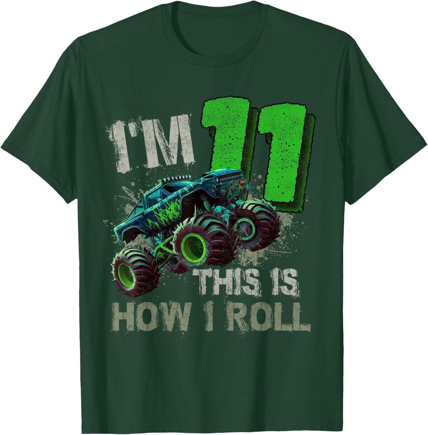 I'm 11 This Is How I Roll Monster Truck Birthday 11 Year Old T-Shirt - T-Shirt | Forest