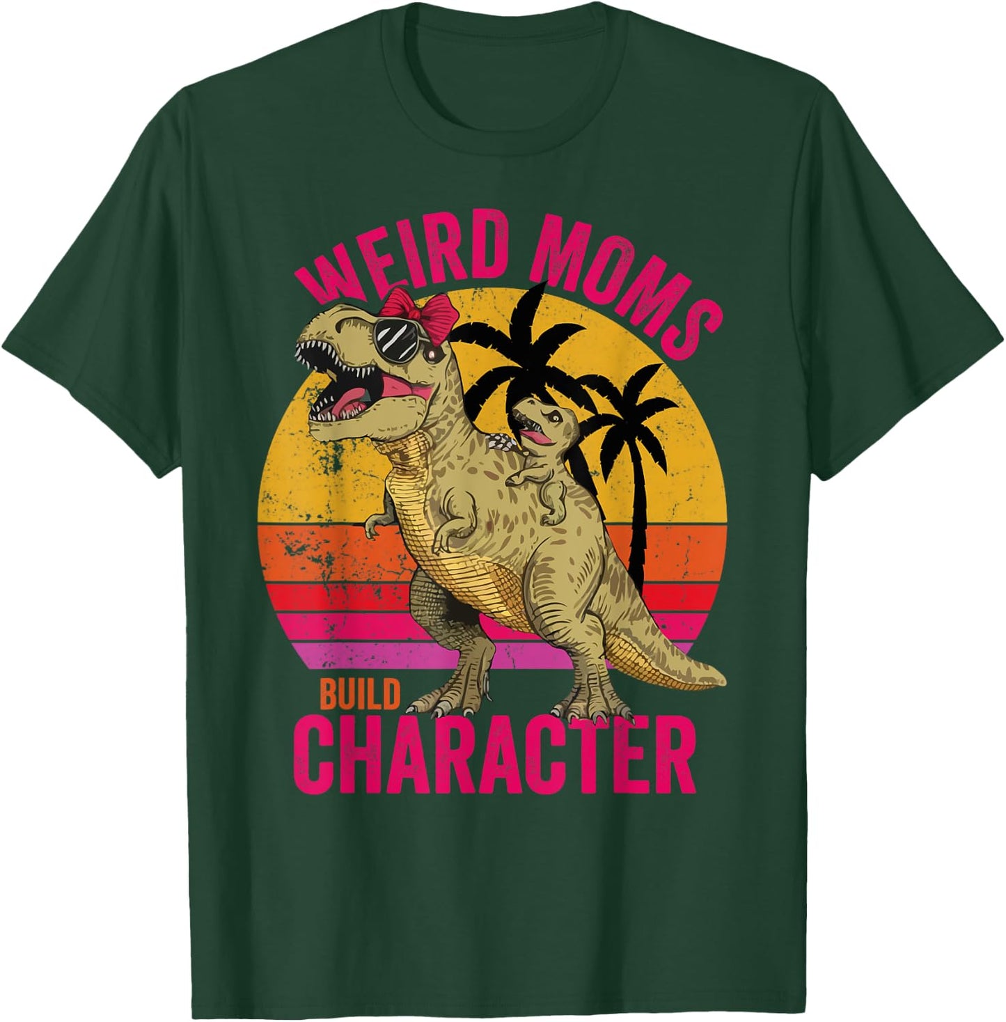 Weird Moms Build Character Funny for Mother's Day T-Rex T-Shirt - T-Shirt | Forest