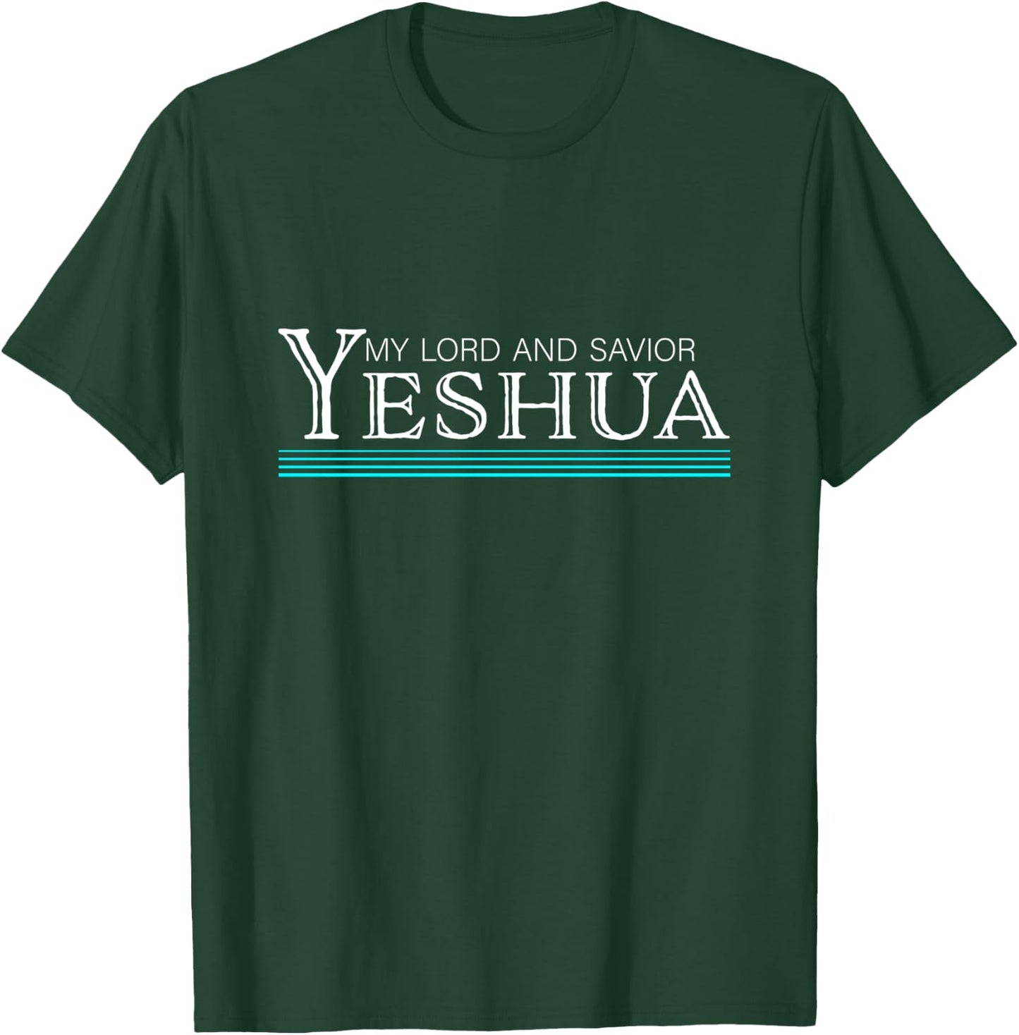 My Lord and Savior Yeshua Jesus T-Shirt - T-Shirt | Forest