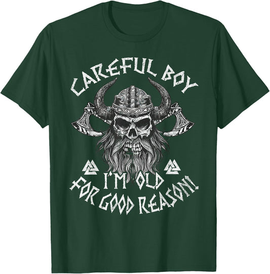 Careful Boy I'm Old For Good Reason Funny Viking T-Shirt - T-Shirt | Forest