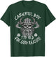 Careful Boy I'm Old For Good Reason Funny Viking T-Shirt - T-Shirt | Forest