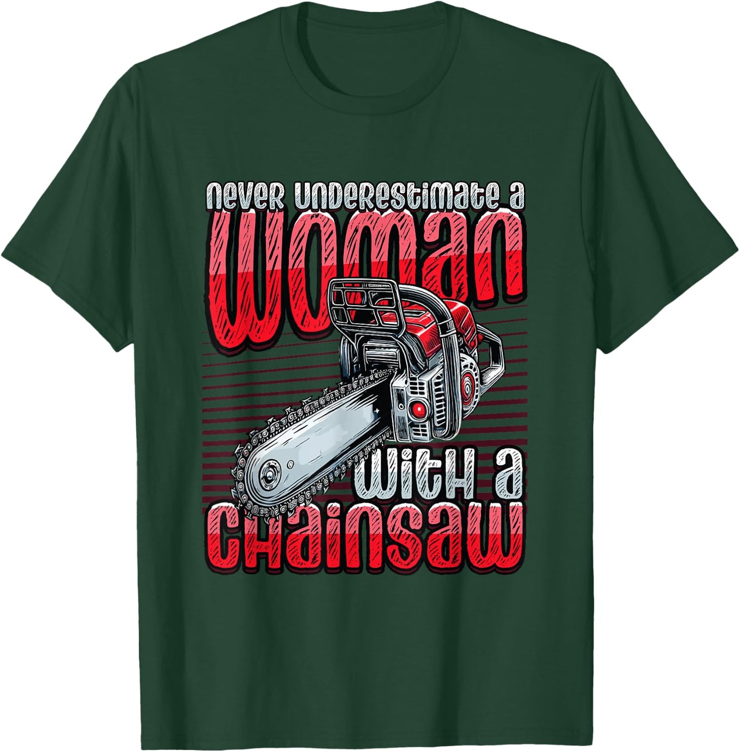 Never Underestimate A Woman With A Chainsaw Lumberjack T-Shirt - T-Shirt | Forest