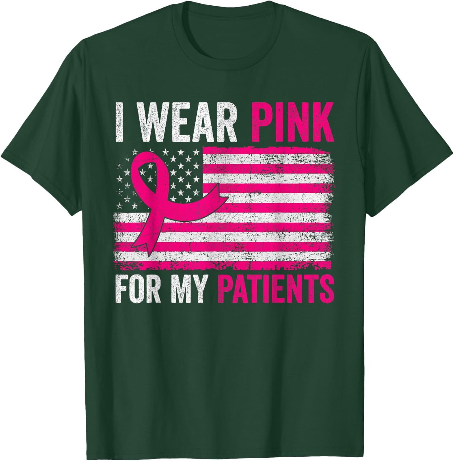 I Wear Pink For My Patients Breast Cancer Awareness USA Flag T-Shirt - T-Shirt | Forest