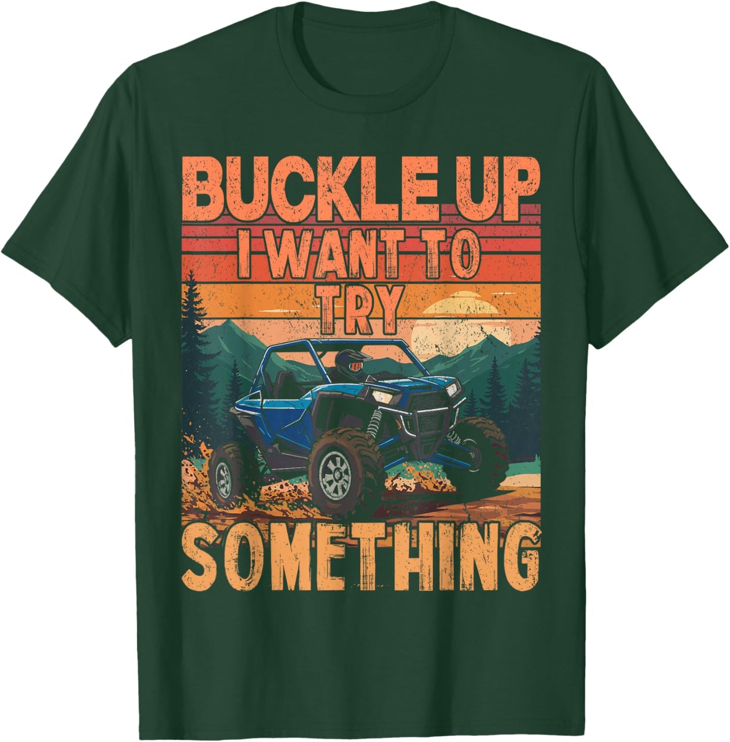 UTV funny buckle up i want to try something UTV retro T-Shirt - T-Shirt | Forest