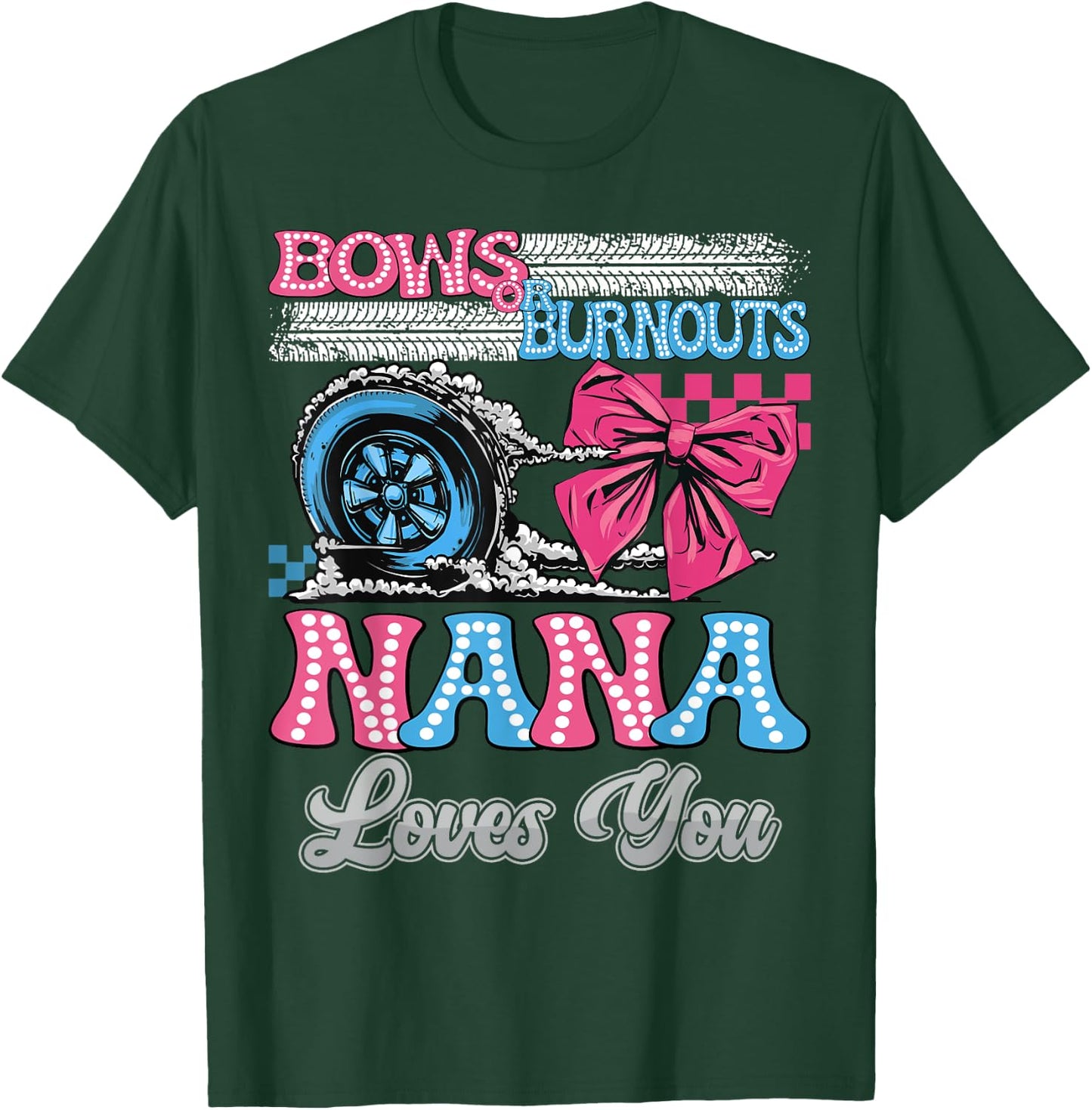 Burnouts or Bows Nana Loves You Gender Reveal Party T-Shirt - T-Shirt | Forest
