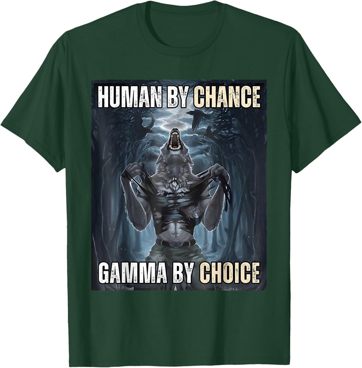 Human By Chance Gamma By Choice Cool Funny Wolf Meme T-Shirt - T-Shirt | Forest