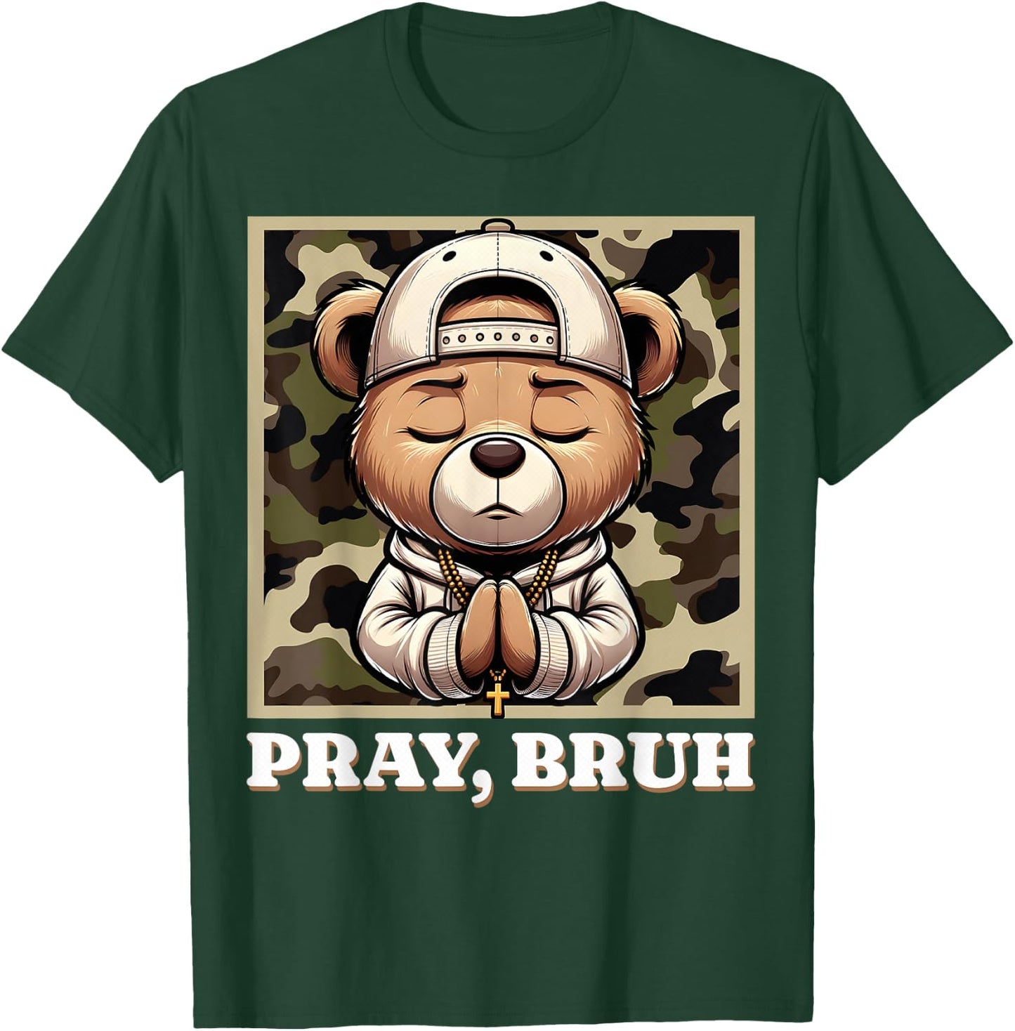 Pray Bruh Hip Hop Teddy Bear Praying Christian Streetwear T-Shirt - T-Shirt | Forest