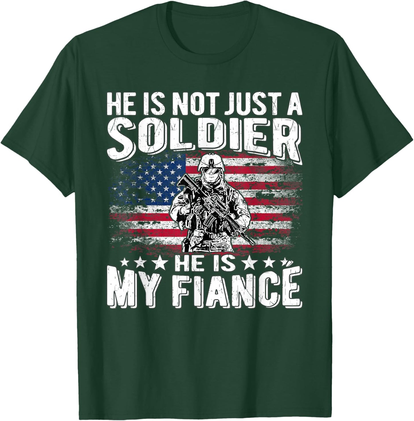 He Is Not Just A Soldier He Is My Fiance Proud Army Fiancee T-Shirt - T-Shirt | Forest