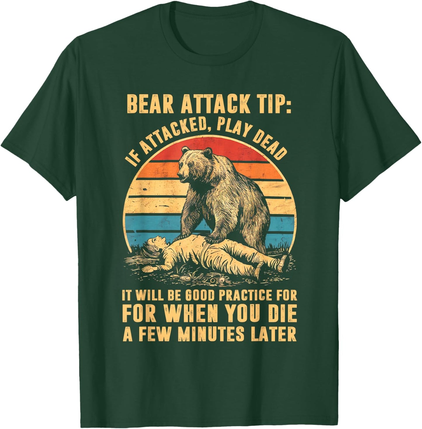 Bear Attack Tip If Attacked Play Dead T-Shirt - T-Shirt | Forest