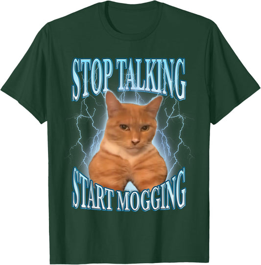 Stop Talking, Start Mogging Funny Cat Meme Mog Men Women Kids T-Shirt - T-Shirt | Forest