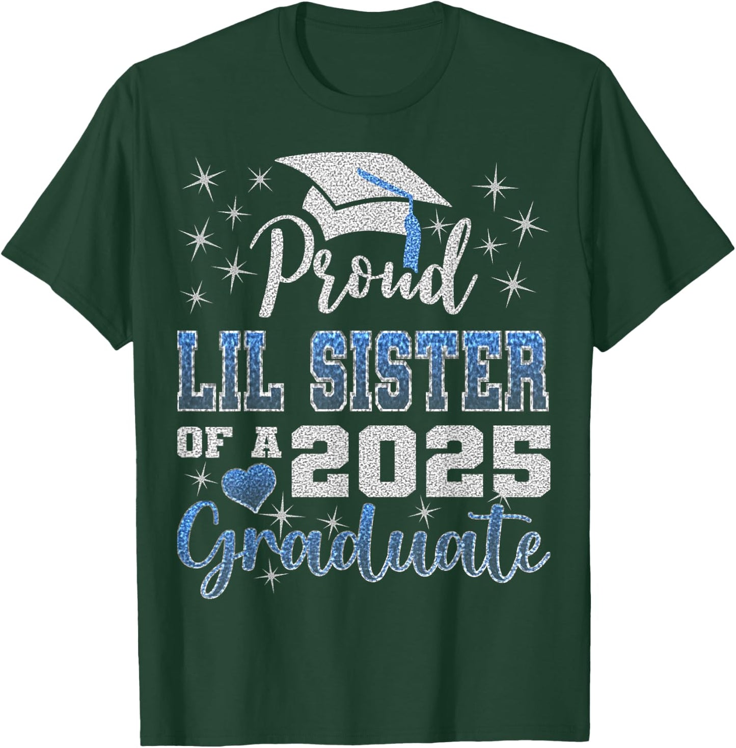 Super Proud Little Sister of 2025 Graduate Awesome Family T-Shirt - T-Shirt | Forest