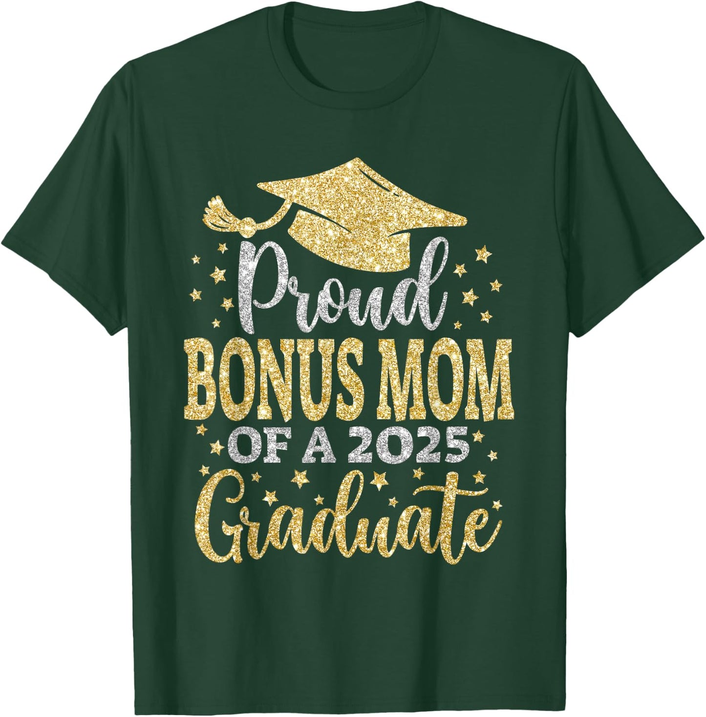 Bonus Mom Senior 2025 Proud Mom Of A Class Of 2025 Graduate T-Shirt - T-Shirt | Forest