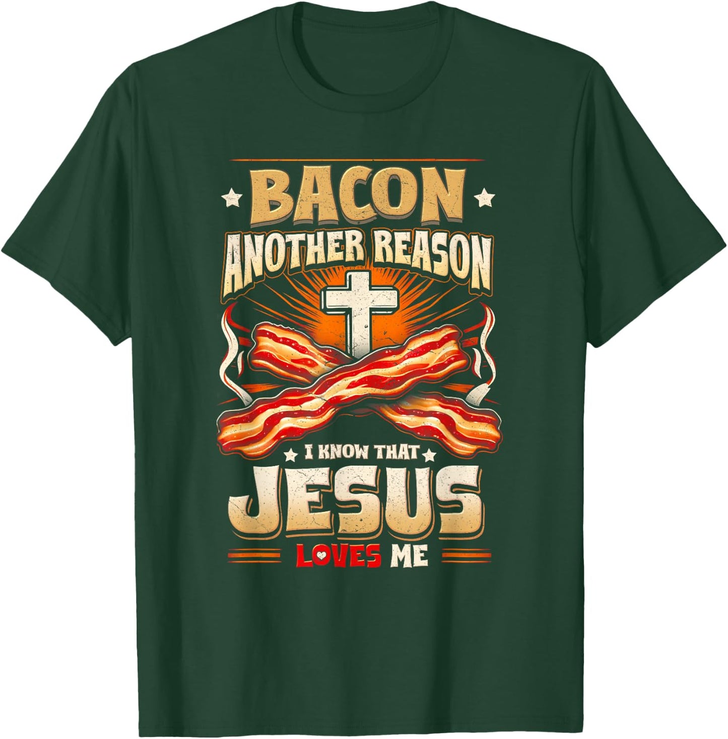 Bacon Another-Reason I Know Jesus Loves Me Bacon Jesus Love T-Shirt - T-Shirt | Forest