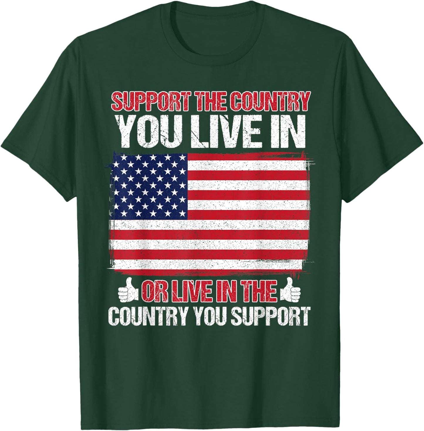 Support The Country You Live In the country you support T-Shirt - T-Shirt | Forest
